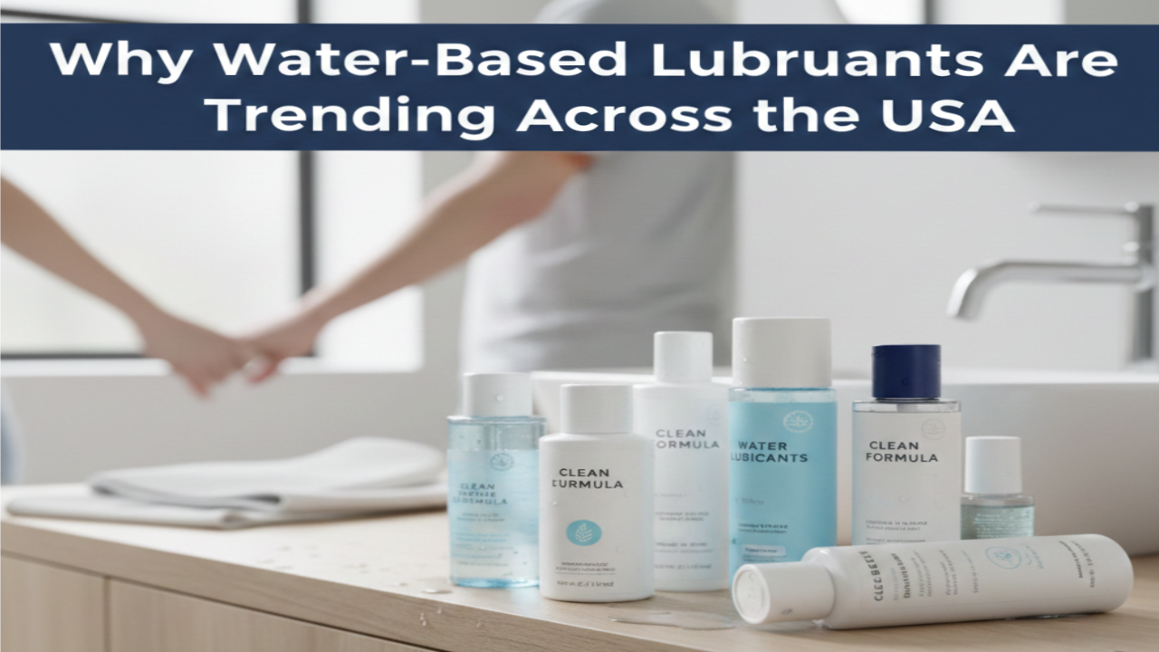 Why Water-Based Lubricants Are Trending Across the USA